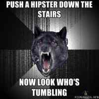 Push a hipster down the stairs