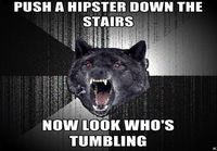 Push a hipster down the stairs