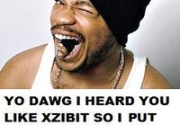 Yo dawg!