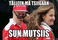 Tälleen mä tsiigaan sun mutsiis