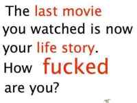 Last movie - How fucked are you?