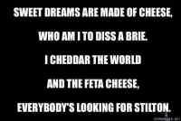 Cheese song - sweet dreams are made of cheese