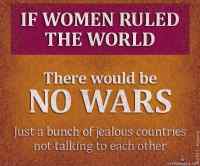 If women ruled the world