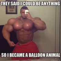 Balloon animal - They said I could be anything..