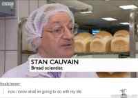 Bread scientist