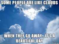 Some people are like clouds