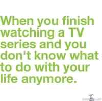 Finish watching a TV-series