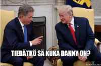 Tiedätkö sä kuka Danny on? - Trump, Sape, Danny, nuorempi vaimo. Osallistuu meemikisaan: https://www.riemurasia.net/kuva/Sauli-Niinisto-ja-Donald-Trump-meemikisa/208010