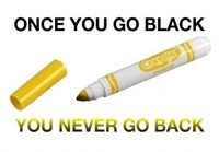 Once you go black