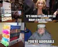 J.K Rowling & George R.R Martin - Killing characters, kirjoihin merkattu hahmojen kuolemat.