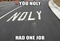 You noly had one job!