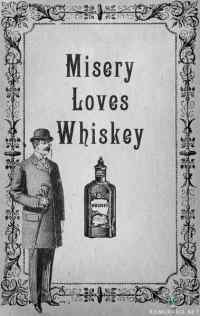 Misery loves Whiskey 