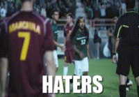 Haters gonna hate!