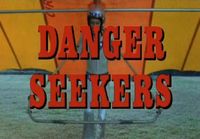 Danger Seeker